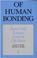 Cover of: Of human bonding