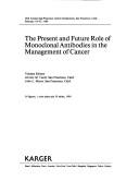 Cover of: The present and future role of monoclonal antibodies in the management of cancer by San Francisco Cancer Symposium (24th 1989)