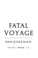 Cover of: Fatal voyage by Dan Kurzman