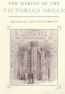 The making of the Victorian organ by Nicholas Thistlethwaite
