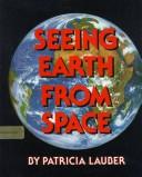 Seeing Earth from Space by Patricia Lauber