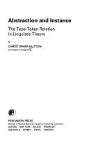 Cover of: Abstraction and instance: the type-token relation in linguistic theory