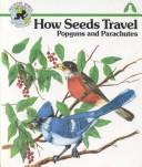 Cover of: How seeds travel: popguns and parachutes
