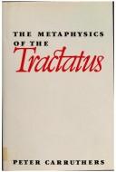 Cover of: The metaphysics of the Tractatus by Peter Carruthers