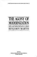 Cover of: The agony of modernization: labor and industrialization in Spain