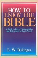 Cover of: How to enjoy the Bible by Ethelbert William Bullinger