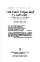 Cover of: 'Art made tongue-tied by authority': Elizabethan and Jacobean dramatic censorship