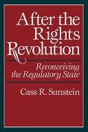 Cover of: After the rights revolution: reconceiving theregulatory state