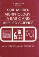 Soil micromorphology by International Working-Meeting on Soil Micromorphology (8th 1988 San Antonio, Tex.)