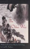 Cover of: Other way: a book of meditation experiences based on the I Ching