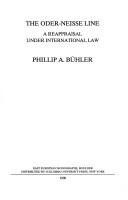 Cover of: The Oder-Neisse Line: a reappraisal under international law