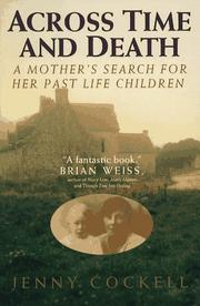 Cover of: Across time and death: a mother's search for her past life children