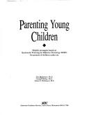 Cover of: Parenting young children: helpful strategies based on Systematic Training for Effective Parenting (STEP) for parents of children under six