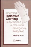 Cover of: Chemical protective clothing performance in chemical emergency response by J.L. Perkins and J.O. Stull, editors.