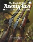 Cover of: The book of the 22: the all-American caliber