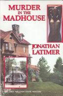 Cover of: Murder in the madhouse by Jonathan Latimer