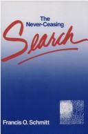 Cover of: The never-ceasing search | Francis Otto Schmitt