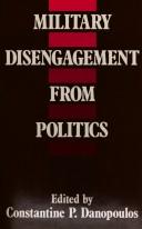 Cover of: Military disengagement from politics by edited by Constantine P. Danopoulos.