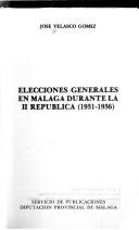 Cover of: Elecciones generales en Málaga durante la II República (1931-1936) by José Velasco Gómez