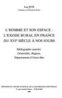 Cover of: L' homme et son espace: l'exode rural en France du XVIe siècle à nos jours : bibliographie annotée : généralités, régions, départements d'Outre-Mer