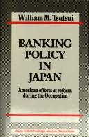 Cover of: Banking policy in Japan | William M. Tsutsui
