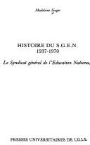 Cover of: Histoire du S.G.E.N., 1937-1970: le Syndicat général de l'éducation nationale
