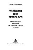 Cover of: Vorbilder und Zerrbilder: China und Japan im Spiegel der deutschen Literatur, 1773-1890