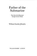 Father of the submarine by William Scanlan Murphy