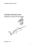 Cover of: Teatro inconcluso by Federico García Lorca