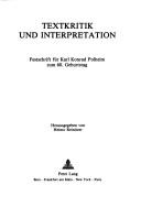 Cover of: Textkritik und Interpretation: Festschrift für Karl Konrad Polheim zum 60. Geburtstag