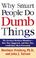 Cover of: Why smart people do dumb things