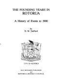 Cover of: The founding years in Rotorua: a history of events to 1900
