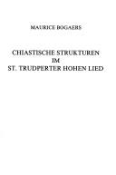 Cover of: Chiastische Strukturen im St. Trudperter Hohen Lied by Maurice Bogaers, Maurice Bogaers