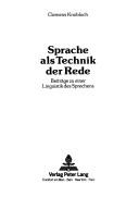 Cover of: Sprache als Technik der Rede: Beiträge zu einer Linguistik des Sprechens