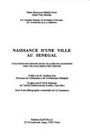 Cover of: Naissance d'une ville au Sénégal: évolution d'un groupe de six villages de Casamance vers une agglomération urbaine