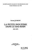Cover of: La petite industrie dans le Bas-Rhin, 1810-1870