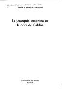 Cover of: La jerarquía femenina en la obra de Galdós