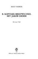 Cover of: B. Kopitars Briefwechsel mit Jakob Grimm