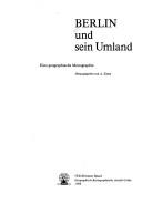 Cover of: Berlin und sein Umland: eine geographische Monographie