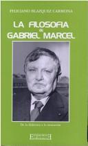 Cover of: La filosofía de Gabriel Marcel: de la dialéctica a la invocación