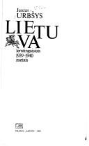 Cover of: Lietuva lemtingaisiais 1939-1940 metais by Juozas Urbšys