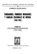 Fundadores, primeros moradores y familias coloniales de Mérida (1558-1810) by Roberto Picón-Parra