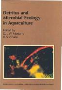 Cover of: Detritus and microbial ecology in aquaculture: proceedings of the Conference on Detrital Systems for Aquaculture, 26-31 August 1985, Bellagio, Como, Italy