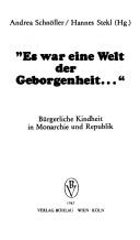 Cover of: Es war eine Welt der Geborgenheit-- by Andrea Schnöller, Hannes Stekl (Hg.).