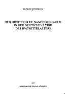 Cover of: Der dichterische Namengebrauch in der deutschen Lyrik des Spätmittelalters