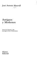 Cover of: Antiguos y modernos: visión de la historia e idea de progreso hasta el Renacimiento