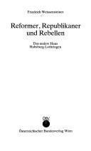 Cover of: Reformer, Republikaner und Rebellen by Friedrich Weissensteiner