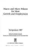 Cover of: Macro and micro policies for more growth and employment: symposium 1987