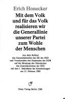 Cover of: Mit dem Volk und für das Volk realisieren wir die Generallinie unserer Partei zum Wohle der Menschen: aus dem Referat des Generalsekretärs des ZK der SED und Vorsitzenden des Staatsrates der DDR auf der Beratung des Sekretariats des Zentralkomitees der SED mit den 1. Sekretären der Kreisleitungen am 12. Februar 1988