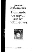 Cover of: Demande de travail sur les nébuleuses by Jovette Marchessault